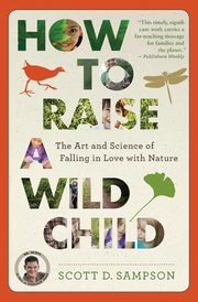 How to Raise a Wild Child, Sampson Scott D