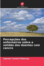 Percep?es dos enfermeiros sobre a solid?o dos doentes com cancro, Makenya Upendo Tumaini