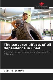 The perverse effects of oil dependence in Chad, IGNAFINE Csaire