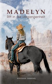 Madelyn - Ritt in die Vergangenheit, Inmann Hannah
