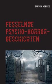 Fesselnde Psycho-Horror-Geschichten, Hbner Sandro