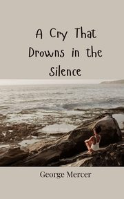 A Cry That Drowns in the Silence, Mercer George