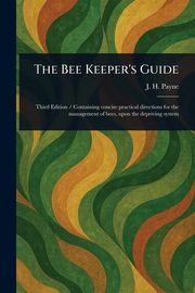 The Bee Keeper's Guide, Payne J. H.