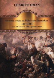 Historia wojny na Pwyspie Iberyjskim 1807-1814 Tom 3, Oman Charles