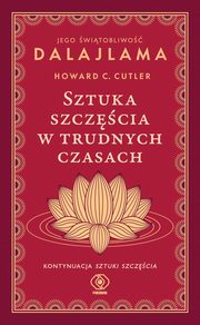 Sztuka szczcia w trudnych czasach, Dalajlama, Cutler Howard C.