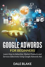 Google Adwords For Beginners, Blake Dale