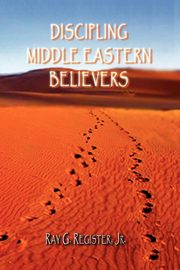 Discipling Middle Eastern Believers, Register Ray G.