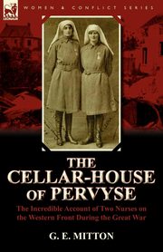 The Cellar-House of Pervyse, Mitton G. E.