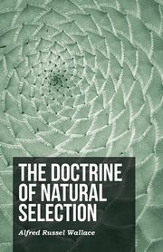 The Doctrine of Natural Selection, Wallace Alfred Russel