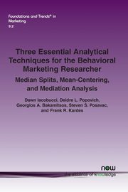 Three Essential Analytical Techniques for the Behavioral Marketing Researcher, Iacobucci Dawn