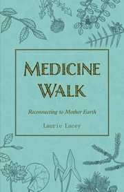 Medicine Walk, Lacey Laurie