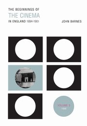 The Beginnings Of The Cinema In England,1894-1901, Barnes John