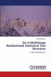 On A Multistage Randomized Statistical Test Structure, Bhaduri Moinak