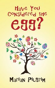 Have You Considered the Egg?, Pilgrim Marian