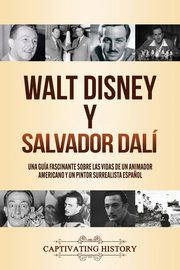 ksiazka tytu: Walt Disney y Salvador Dal autor: History Captivating