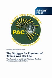 The Struggle for Freedom of Azania Was Her Life, Ndodomzi Zide Gordon