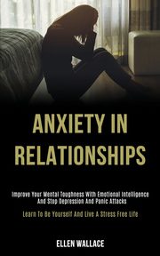 Anxiety in Relationships, Wallace Ellen