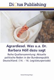 Agrardiesel. Was u.a. Dr. Barbara Hll dazu sagt, 