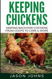 Keeping Chickens For Beginners, Johns Jason