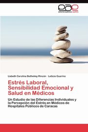 Estrs Laboral, Sensibilidad Emocional y Salud en Mdicos, Bethelmy Rincn Lisbeth Carolina