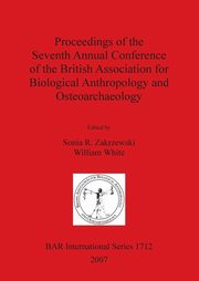 Proceedings of the Seventh Annual Conference of the British Association for Biological Anthropology and Osteoarchaeology, 