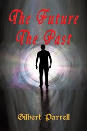 The Future The Past, Parrell Gilbert