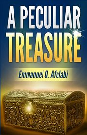 A Peculiar Treasure, Afolabi Emmanuel O.