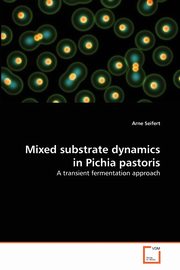 Mixed substrate dynamics in Pichia pastoris, Seifert Arne