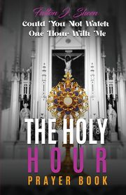 The Holy Hour Prayer Book, Sheen Fulton J.