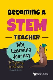 BECOMING A STEM TEACHER, AIK LING TAN MELISSA NEO YUXI LIU