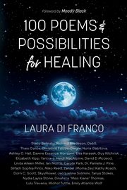 100 Poems and Possibilities for Healing, Di Franco Laura