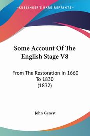 Some Account Of The English Stage V8, Genest John