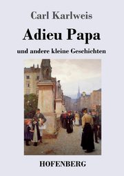 Adieu Papa, Karlweis Carl