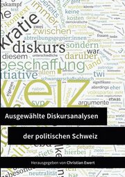 Ausgewhlte Diskursanalysen der politischen Schweiz, 