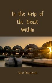 In the Grip of the Beast Within, Donovan Alec