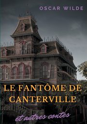 Le fantme de Canterville et autres contes, Wilde Oscar