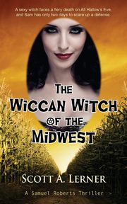 The Wiccan Witch of the Midwest, Lerner Scott  A