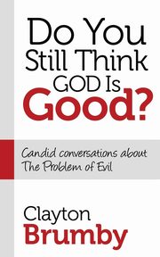 Do You Still Think God Is Good?, Brumby Clayton