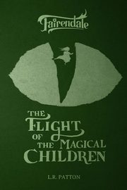 The Flight of the Magical Children, Patton L.R.