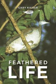 Feathered Life, Kaiser Gary William