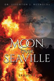 Moon Over Seaville, Reynolds Dr. Leighton J.