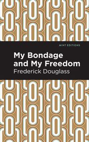 My Bondage and My Freedom, Douglass Frederick