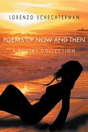 Poems of Now and Then, Schechterman Lorenzo