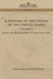 A History of the People of the United States, McMaster John Bach