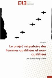 Le projet migratoire des femmes qualifies et non-qualifies, MILEY-C