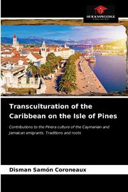 Transculturation of the Caribbean on the Isle of Pines, Samn Coroneaux Disman