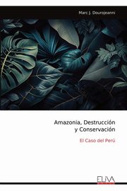 Amazonia, Destruccin y Conservacin, Dourojeanni Marc J.