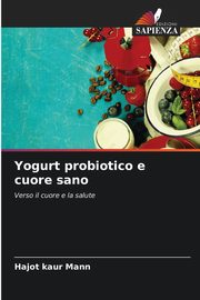 Yogurt probiotico e cuore sano, Mann Hajot kaur