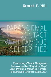 Paranormal Contact with Famous Celebrities, Hill Ernest F.
