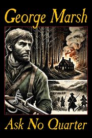 Ask No Quarter, Marsh George